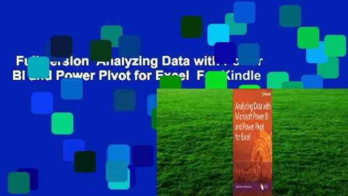 Full version  Analyzing Data with Power BI and Power Pivot for Excel  For Kindle