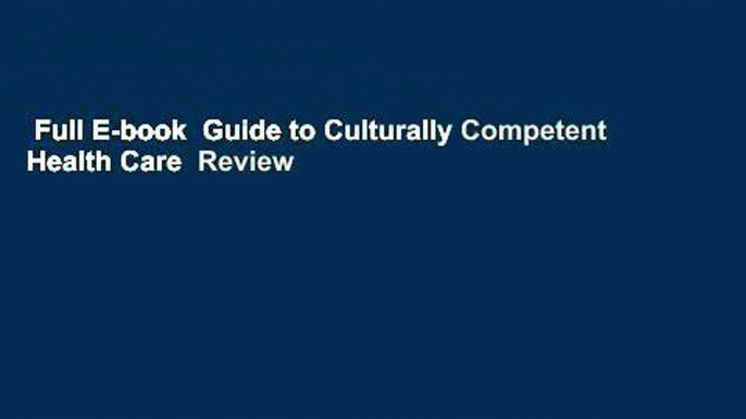 Full E-book  Guide to Culturally Competent Health Care  Review