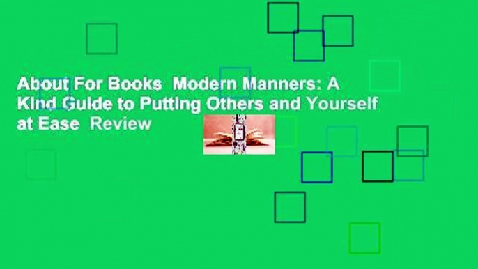 About For Books  Modern Manners: A Kind Guide to Putting Others and Yourself at Ease  Review