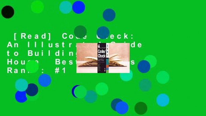 [Read] Code Check: An Illustrated Guide to Building a Safe House  Best Sellers Rank : #1