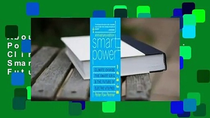 About For Books  Smart Power Anniversary Edition: Climate Change, the Smart Grid, and the Future