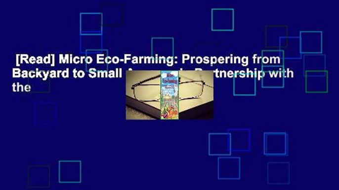 [Read] Micro Eco-Farming: Prospering from Backyard to Small Acreage in Partnership with the