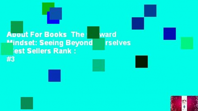 About For Books  The Outward Mindset: Seeing Beyond Ourselves  Best Sellers Rank : #3