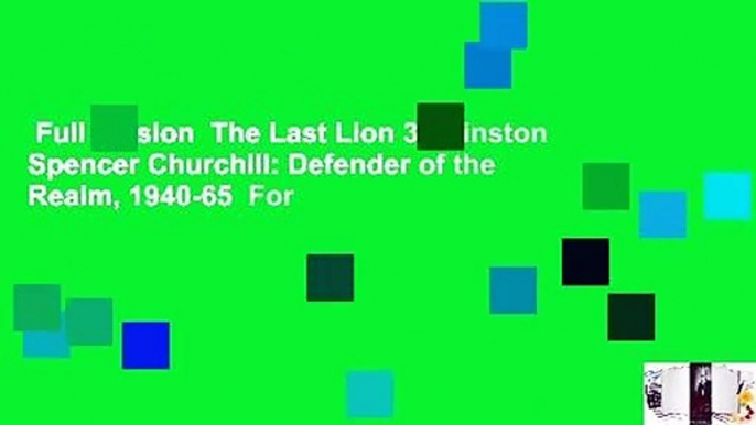 Full version  The Last Lion 3: Winston Spencer Churchill: Defender of the Realm, 1940-65  For