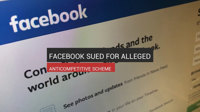 Facebook Sued For Alleged Anticompetitive Scheme