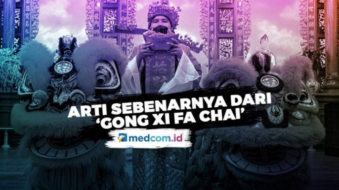 Arti dari Ucapan Gong Xi Fa Chai yang Sebenarnya