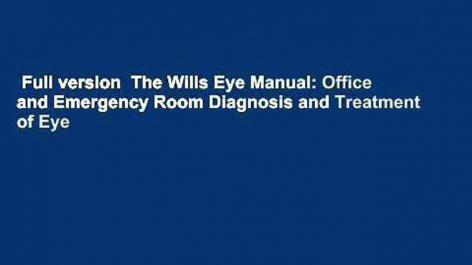 Full version  The Wills Eye Manual: Office and Emergency Room Diagnosis and Treatment of Eye