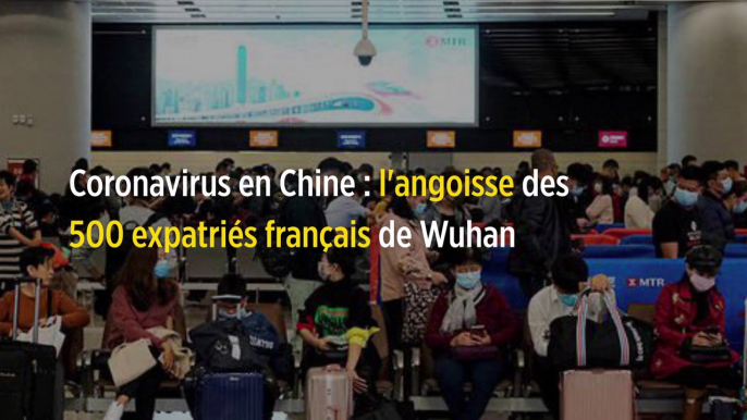 Coronavirus en Chine : l'angoisse des 500 expatriés français de Wuhan