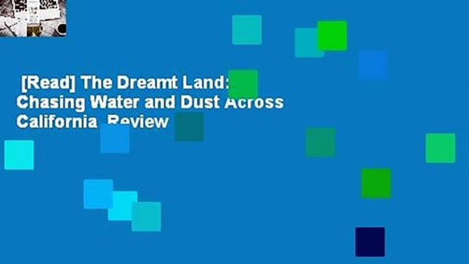 [Read] The Dreamt Land: Chasing Water and Dust Across California  Review