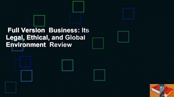 Full Version  Business: Its Legal, Ethical, and Global Environment  Review