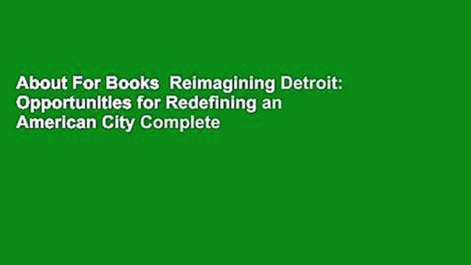 About For Books  Reimagining Detroit: Opportunities for Redefining an American City Complete