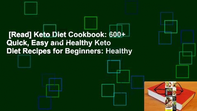 [Read] Keto Diet Cookbook: 600+ Quick, Easy and Healthy Keto Diet Recipes for Beginners: Healthy