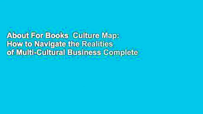 About For Books  Culture Map: How to Navigate the Realities of Multi-Cultural Business Complete