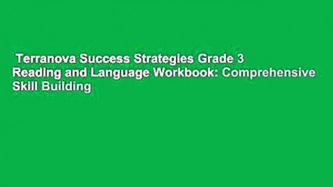 Terranova Success Strategies Grade 3 Reading and Language Workbook: Comprehensive Skill Building