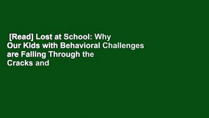 [Read] Lost at School: Why Our Kids with Behavioral Challenges are Falling Through the Cracks and