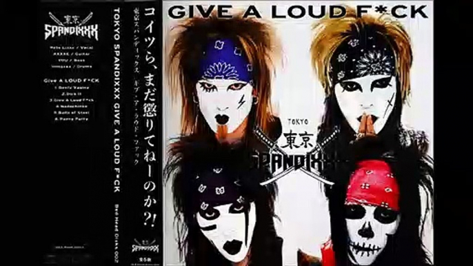 TOKYO SPANDIXXX ''Give a Loud F-ck''