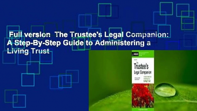 Full version  The Trustee's Legal Companion: A Step-By-Step Guide to Administering a Living Trust