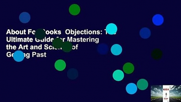 About For Books  Objections: The Ultimate Guide for Mastering the Art and Science of Getting Past