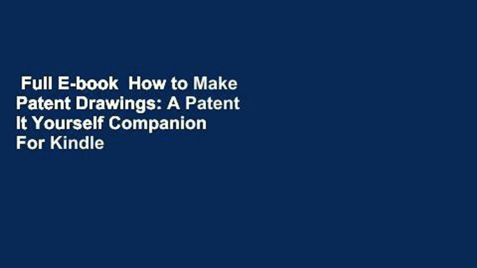 Full E-book  How to Make Patent Drawings: A Patent It Yourself Companion  For Kindle