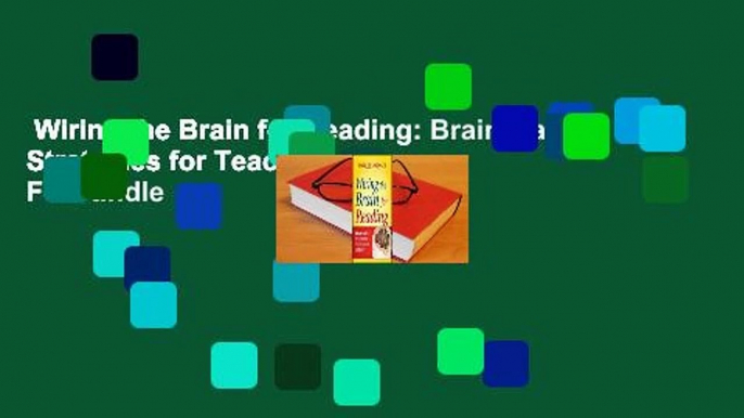 Wiring the Brain for Reading: Brain-Based Strategies for Teaching Literacy  For Kindle