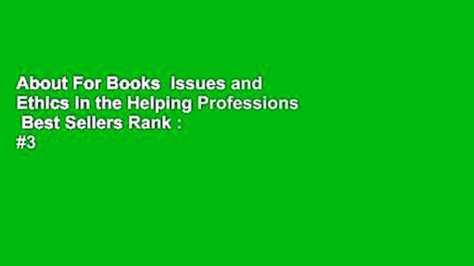 About For Books  Issues and Ethics in the Helping Professions  Best Sellers Rank : #3