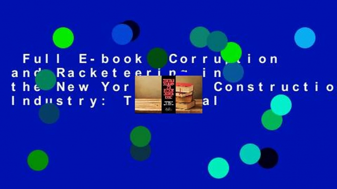 Full E-book  Corruption and Racketeering in the New York City Construction Industry: The Final