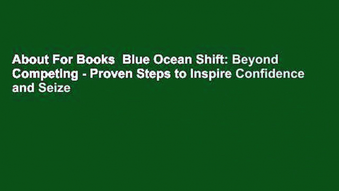 About For Books  Blue Ocean Shift: Beyond Competing - Proven Steps to Inspire Confidence and Seize