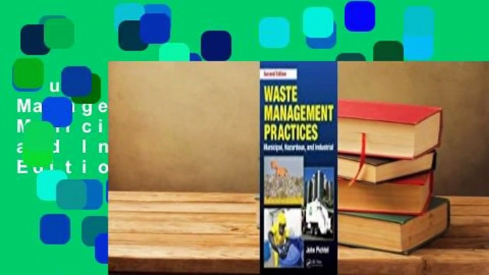 Full E-book  Waste Management Practices: Municipal, Hazardous, and Industrial, Second Edition