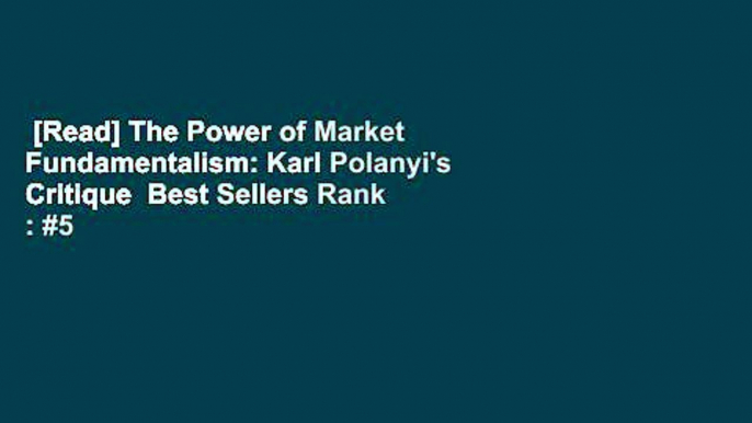 [Read] The Power of Market Fundamentalism: Karl Polanyi's Critique  Best Sellers Rank : #5