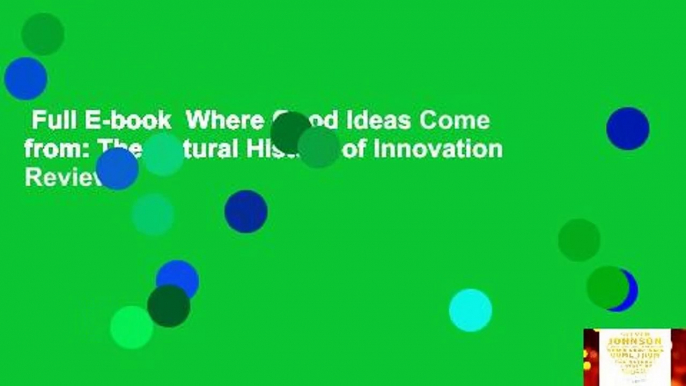 Full E-book  Where Good Ideas Come from: The Natural History of Innovation  Review