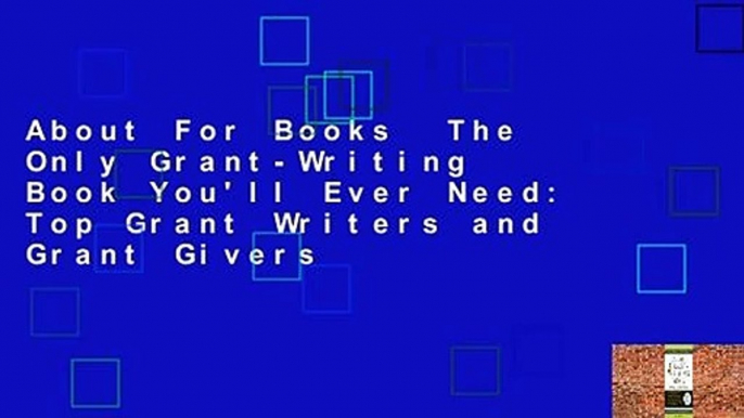 About For Books  The Only Grant-Writing Book You'll Ever Need: Top Grant Writers and Grant Givers