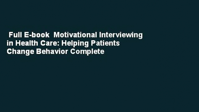 Full E-book  Motivational Interviewing in Health Care: Helping Patients Change Behavior Complete