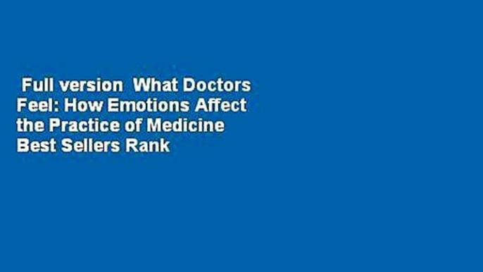 Full version  What Doctors Feel: How Emotions Affect the Practice of Medicine  Best Sellers Rank