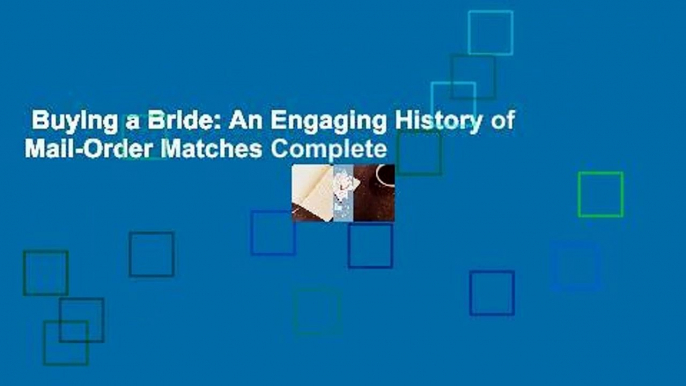 Buying a Bride: An Engaging History of Mail-Order Matches Complete