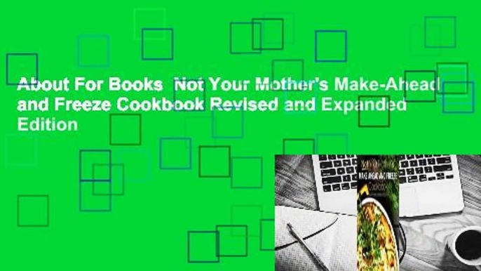 About For Books  Not Your Mother's Make-Ahead and Freeze Cookbook Revised and Expanded Edition