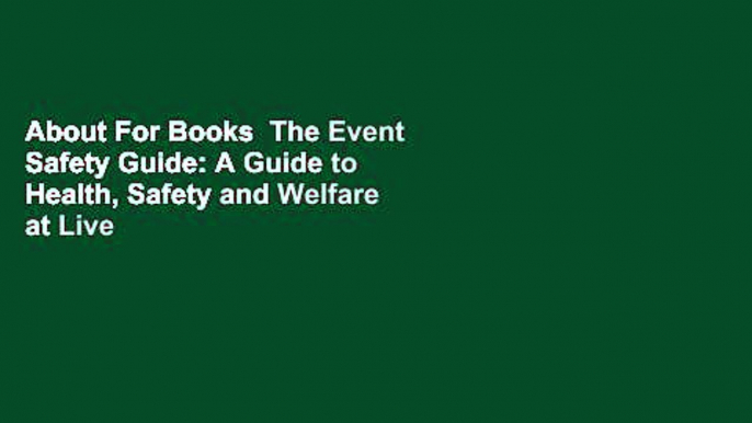 About For Books  The Event Safety Guide: A Guide to Health, Safety and Welfare at Live