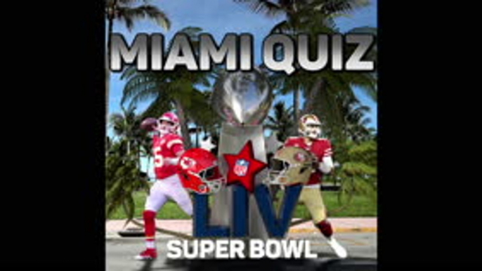 Super Bowl LIV Quiz  - How well do the Chiefs and 49ers know Miami?