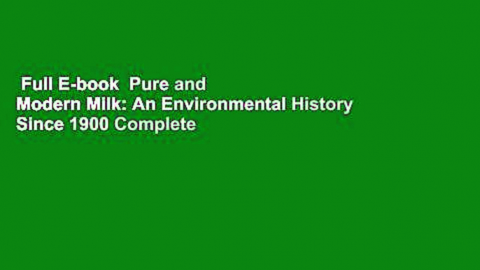 Full E-book  Pure and Modern Milk: An Environmental History Since 1900 Complete