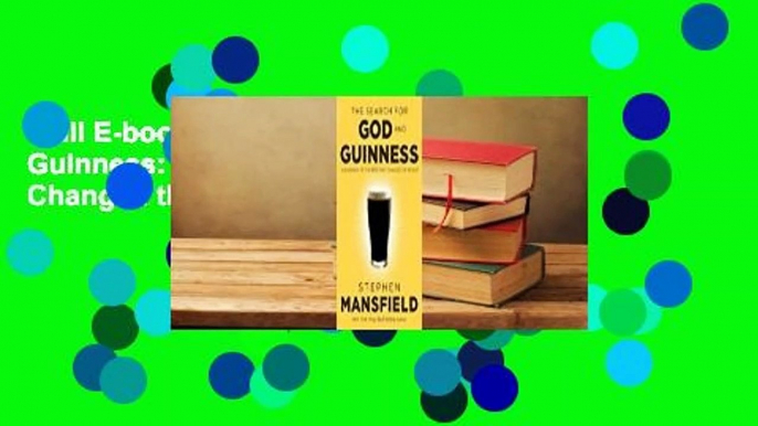 Full E-book  The Search for God and Guinness: A Biography of the Beer that Changed the World