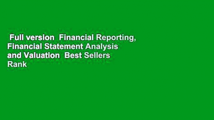 Full version  Financial Reporting, Financial Statement Analysis and Valuation  Best Sellers Rank