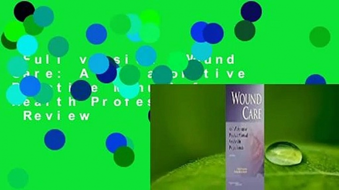 Full version  Wound Care: A Collaborative Practice Manual for Health Professionals  Review