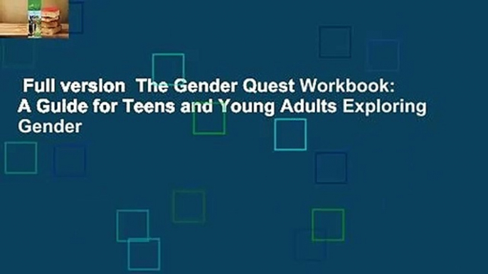 Full version  The Gender Quest Workbook: A Guide for Teens and Young Adults Exploring Gender