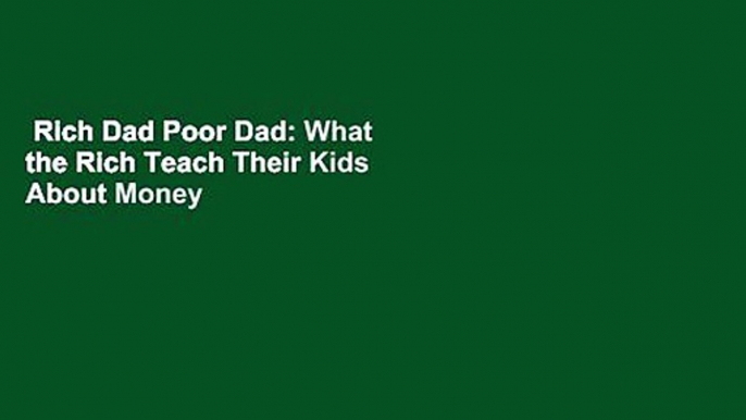 Rich Dad Poor Dad: What the Rich Teach Their Kids About Money - That the Poor and Middle Class Do