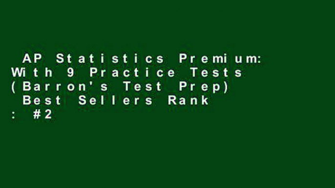 AP Statistics Premium: With 9 Practice Tests (Barron's Test Prep)  Best Sellers Rank : #2