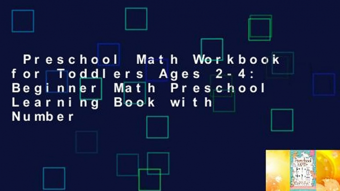 Preschool Math Workbook for Toddlers Ages 2-4: Beginner Math Preschool Learning Book with Number