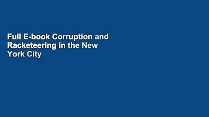 Full E-book Corruption and Racketeering in the New York City Construction Industry: The Final