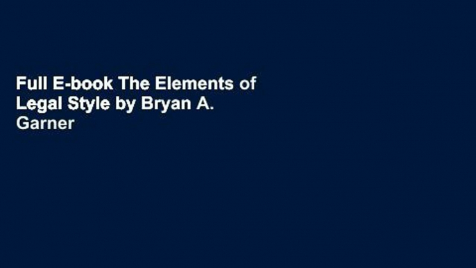 Full E-book The Elements of Legal Style by Bryan A. Garner