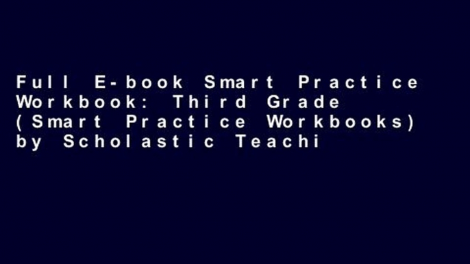 Full E-book Smart Practice Workbook: Third Grade (Smart Practice Workbooks) by Scholastic Teaching