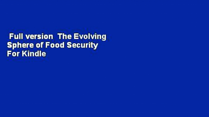 Full version  The Evolving Sphere of Food Security  For Kindle