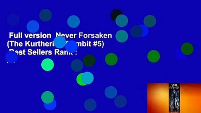 Full version  Never Forsaken (The Kurtherian Gambit #5)  Best Sellers Rank : #2